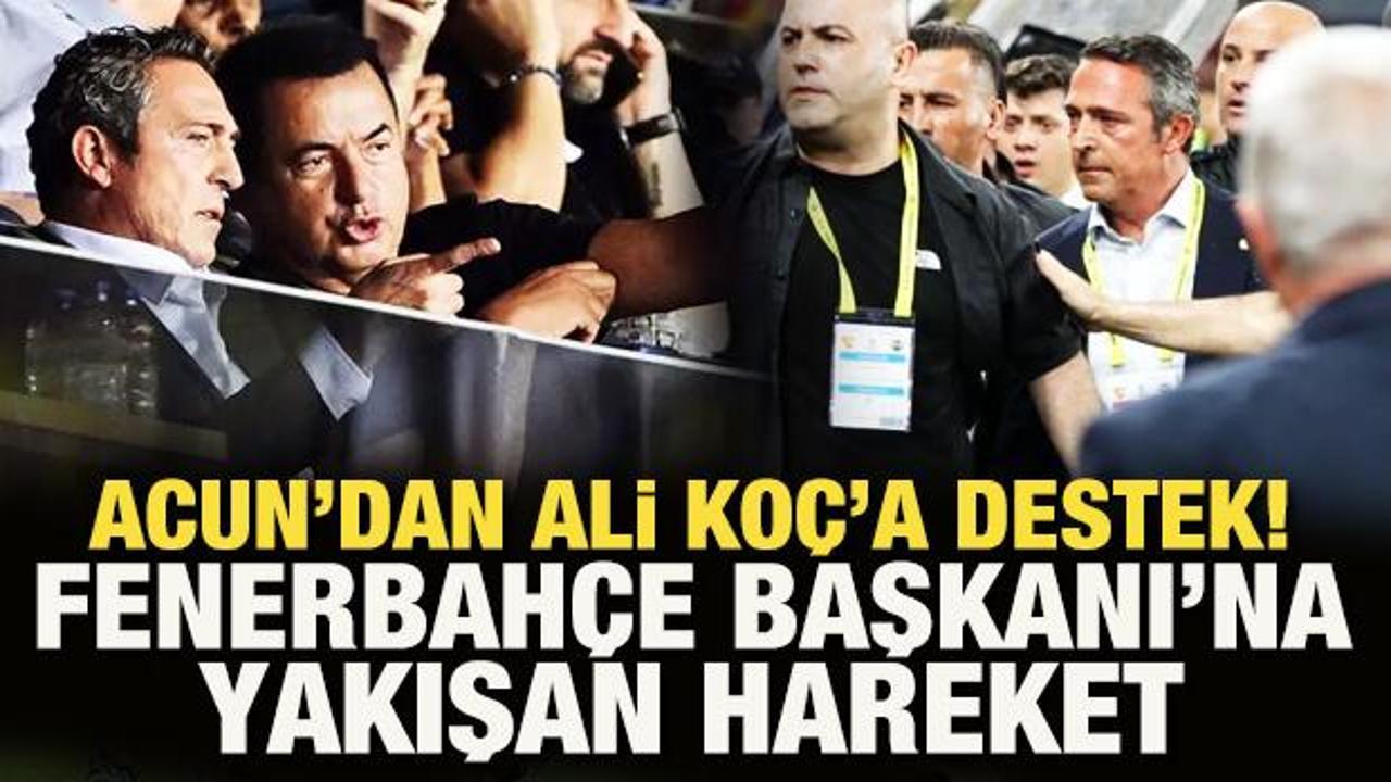Acun Ilıcalı'dan Ali Koç'a büyük destek: Başkan'a yakışan hareket