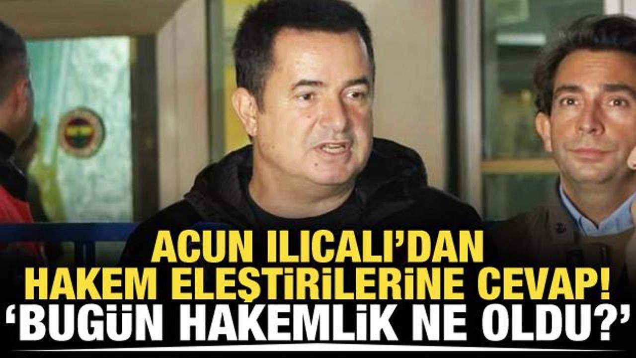 Acun Ilıcalı'dan hakem eleştirilerine cevap! 'Bugün hakemlik ne oldu?'