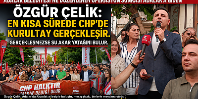 Adalar’da Dayanışma Büyüdü: Akpolat’ın Mesajını Özgür Çelik Okudu, Binler Meydana Yürüdü
