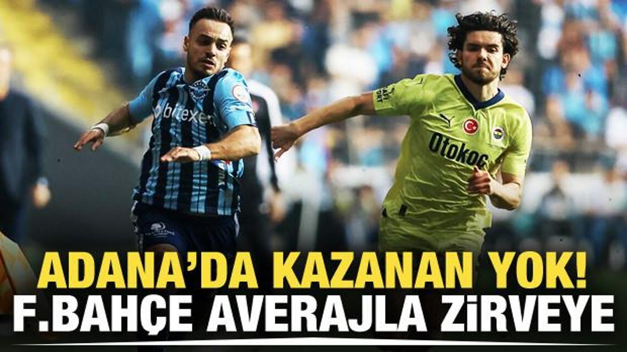Adana'da ses yok! Fenerbahçe averajla zirveye