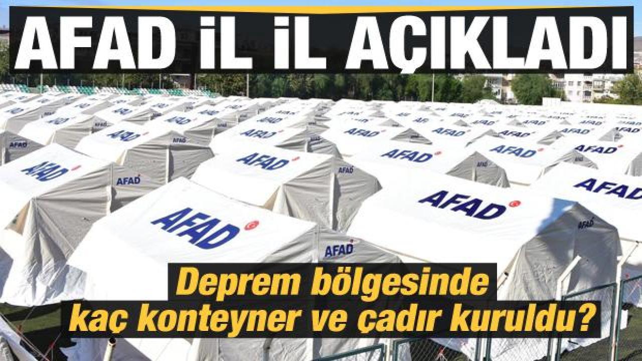 AFAD, deprem bölgesinde kurulan çadır ve konteyner sayısını açıkladı