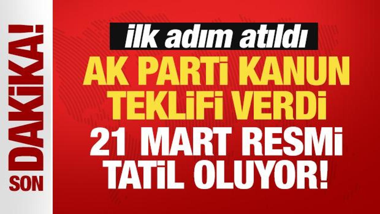 AK Parti kanun teklifi verdi... İlk adım atıldı: 21 Mart resmi tatil oluyor!