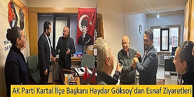 AK Parti Kartal İlçe Başkanı Haydar Göksoy’dan Esnafla Güçlü Buluşma