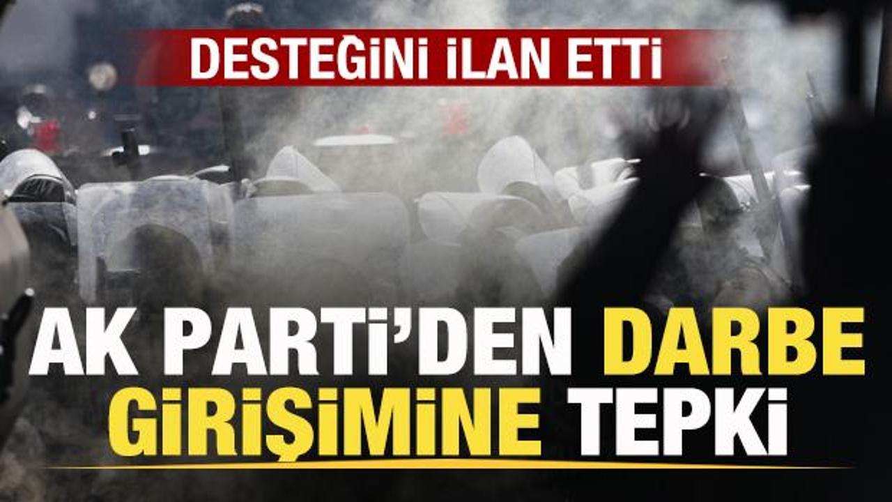 AK Parti'den darbe girişimine tepki! Desteğini ilan etti
