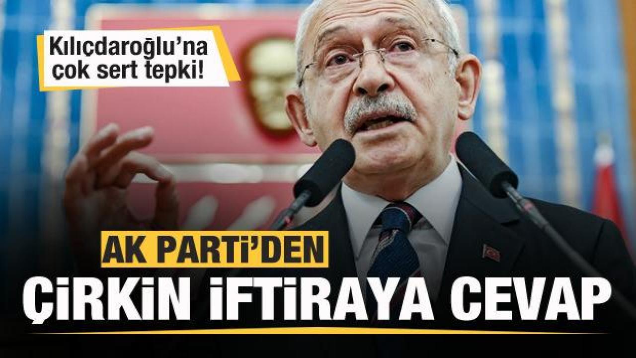 AK Parti'den Kılıçdaroğlu'na çok sert tepki! Skandal sözlere cevap