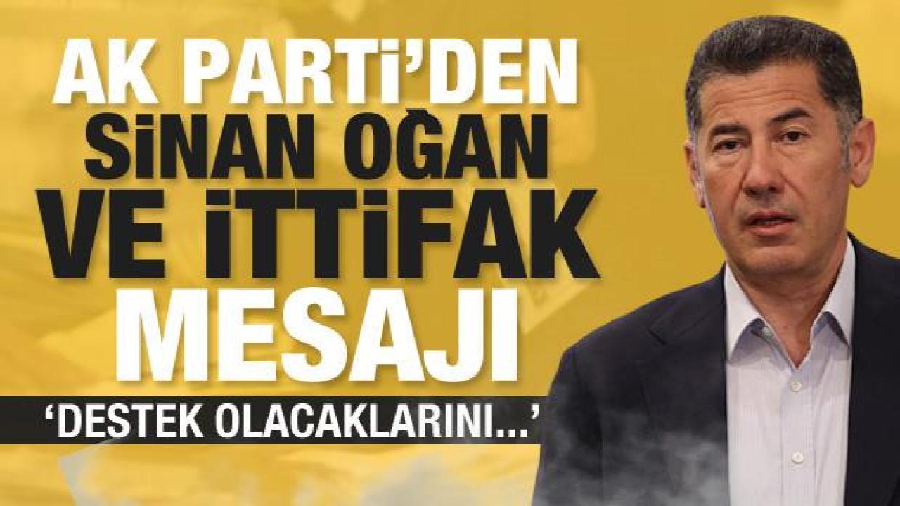 AK Parti'den Sinan Oğan'la ilgili ittifak açıklaması