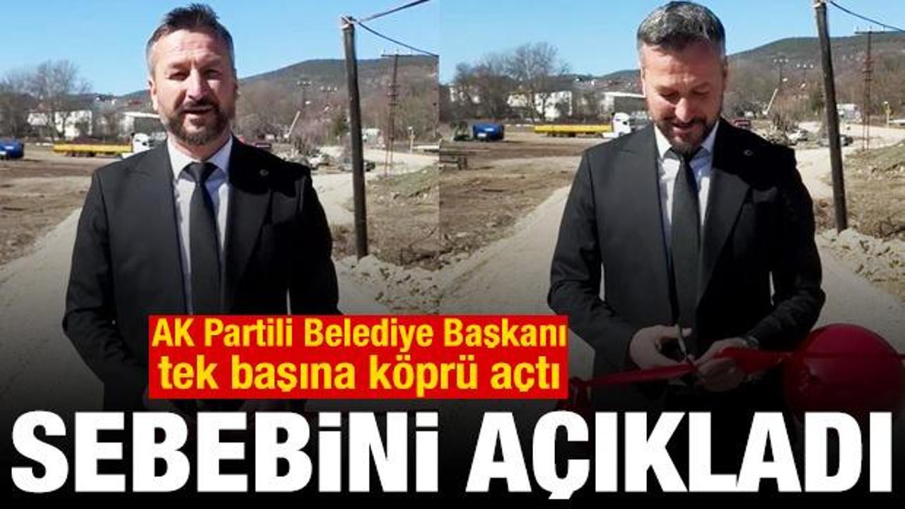 AK Partili Belediye Başkanı, tek başına köprü açtı! Sebebini açıkladı