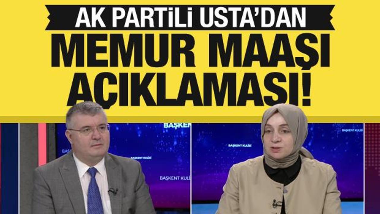 AK Partili Usta'dan son dakika memur maaşı açıklaması: Gerekli düzenlemeyi yapacağız!