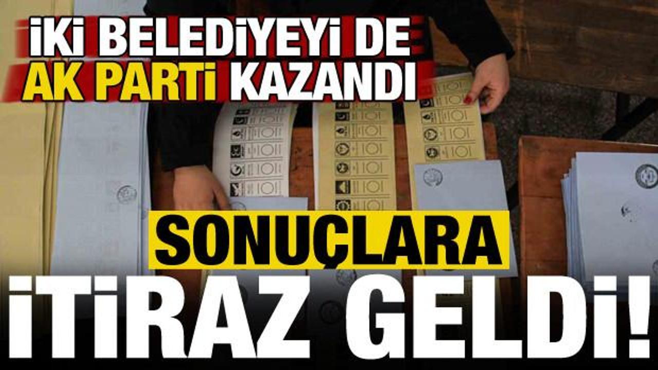 AK Parti'nin kazandığı iki belediyede seçim sonuçlarına itiraz!