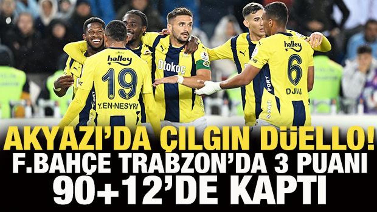 Akyazı’da çılgın düello! Fenerbahçe, Trabzon’da 3 puanı 90+12’de kaptı