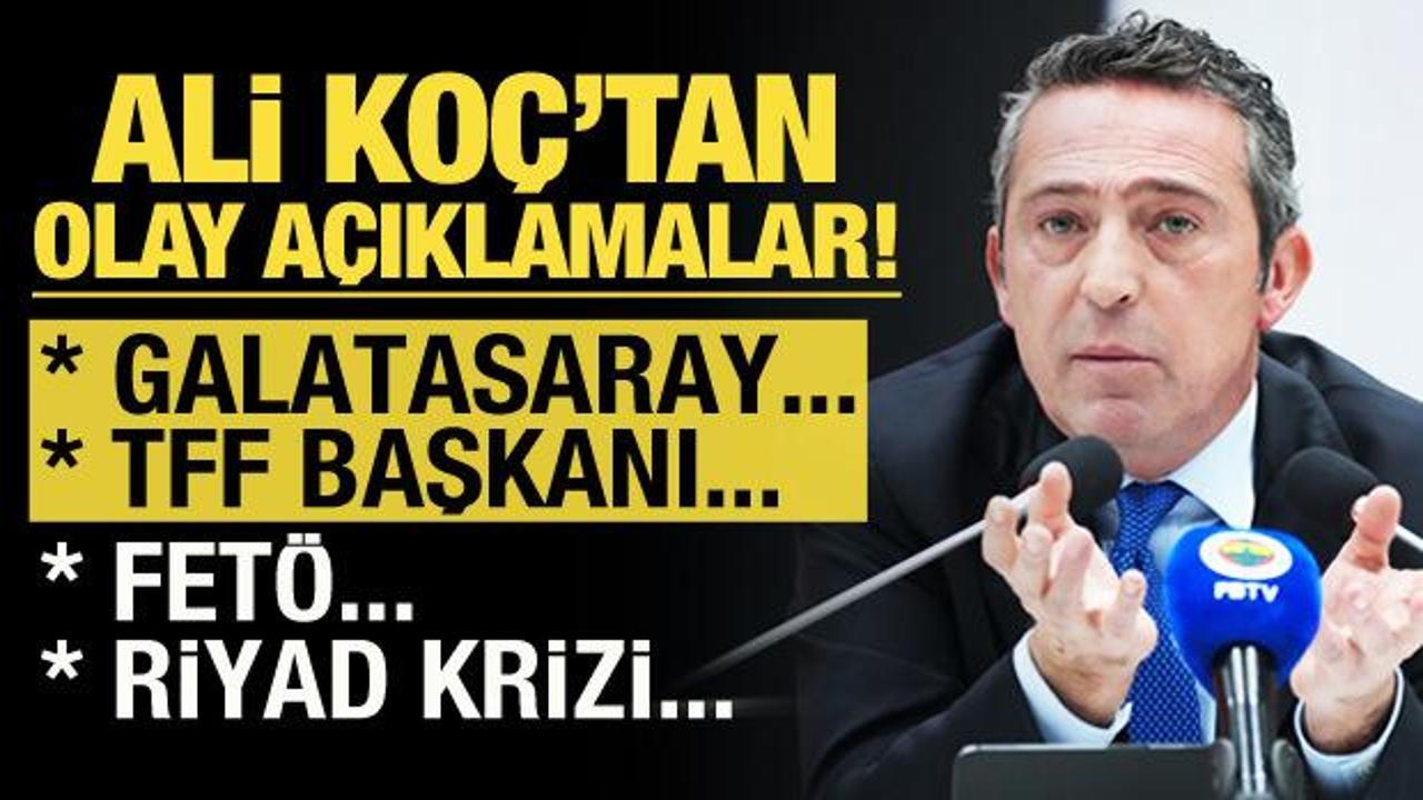 Ali Koç'tan olay açıklamalar! Galatasaray, FETÖ, Riyad krizi...