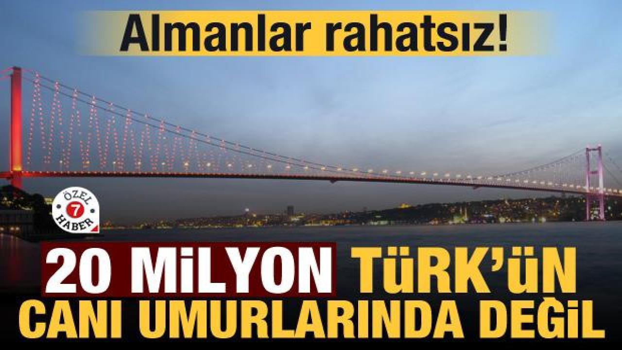 Almanlar rahatsız! 20 milyon Türk'ün canı umurlarında değil