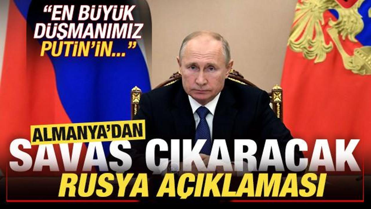 Almanya'dan savaş çıkaracak açıklama: En büyük düşmanımız Putin'in Rusya'sı!