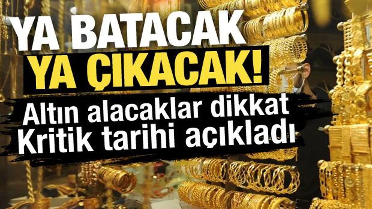 Altın alacaklar için kritik tarihi verdi! Ya batacak ya çıkacak!