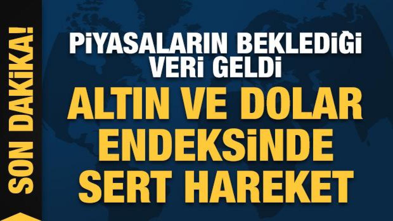 Altın ve dolar endeksinde sert hareket: ABD enflasyonu açıkladı