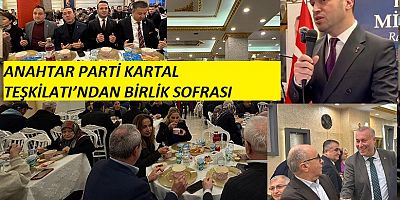 ANAHTAR PARTİ KARTAL TEŞKİLATI İFTAR SOFRASINDA BULUŞTU