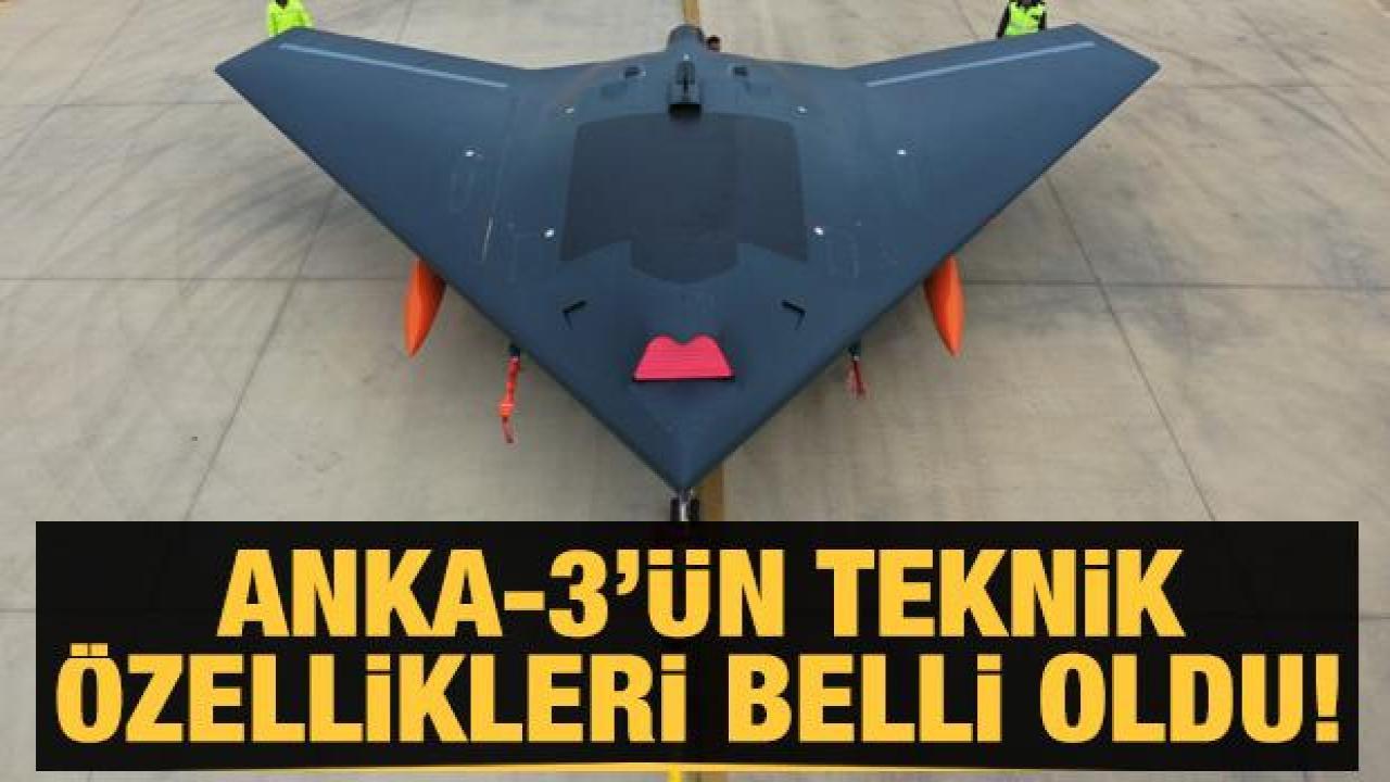 ANKA-3’ün teknik özellikleri belli oldu