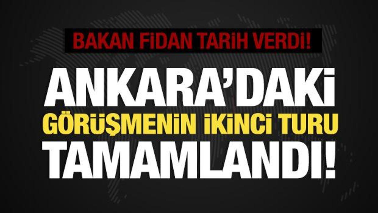 Ankara'daki görüşmenin ikinci turu tamamlandı: Bakan Fidan tarih verdi!
