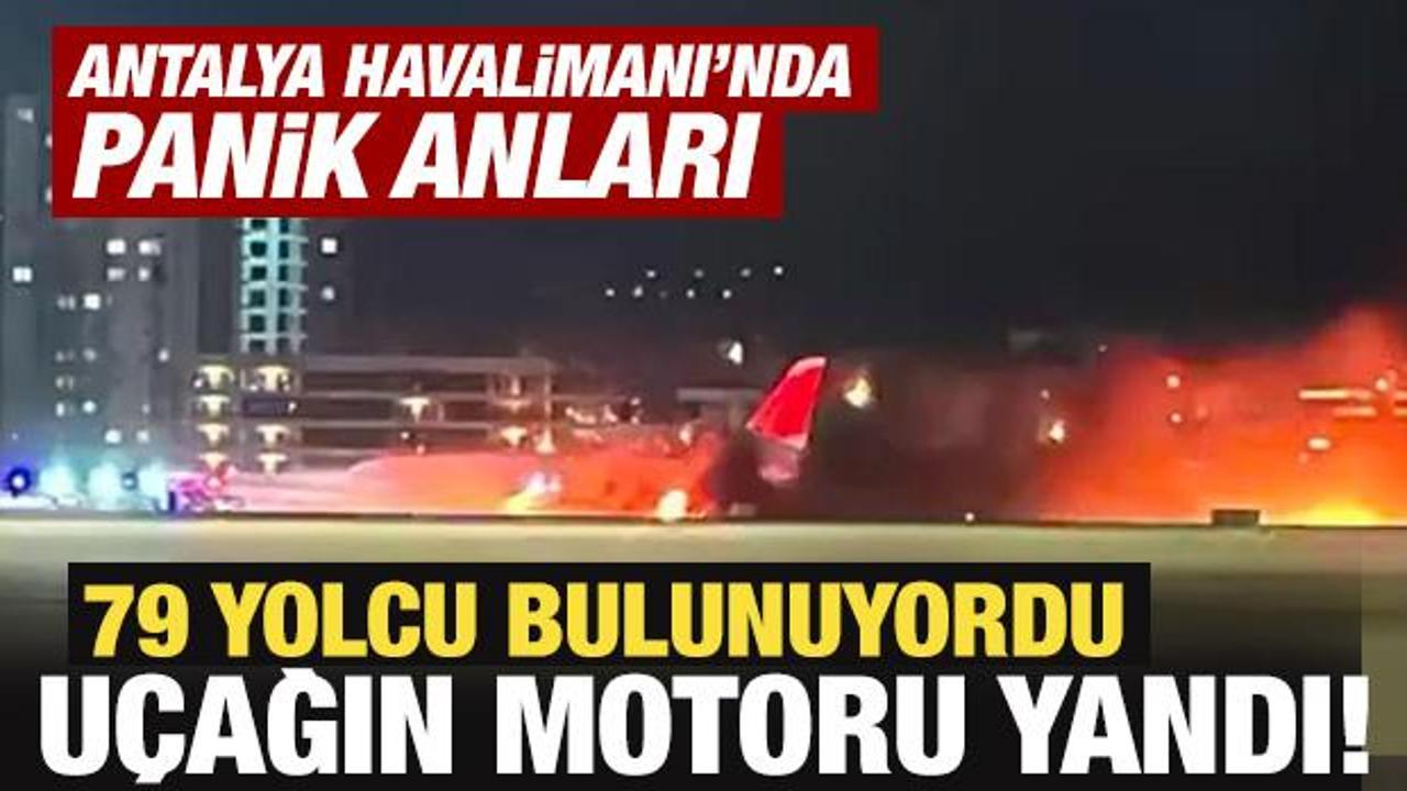 Antalya Havalimanına inen uçağın motoru yandı! Yolcular tahliye edildi