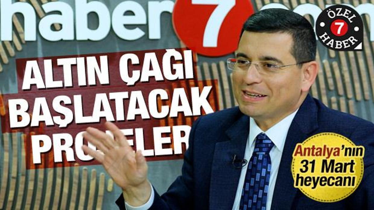 Antalya'nın altın çağı başlıyor! Hakan Tütüncü Haber7'ye konuştu