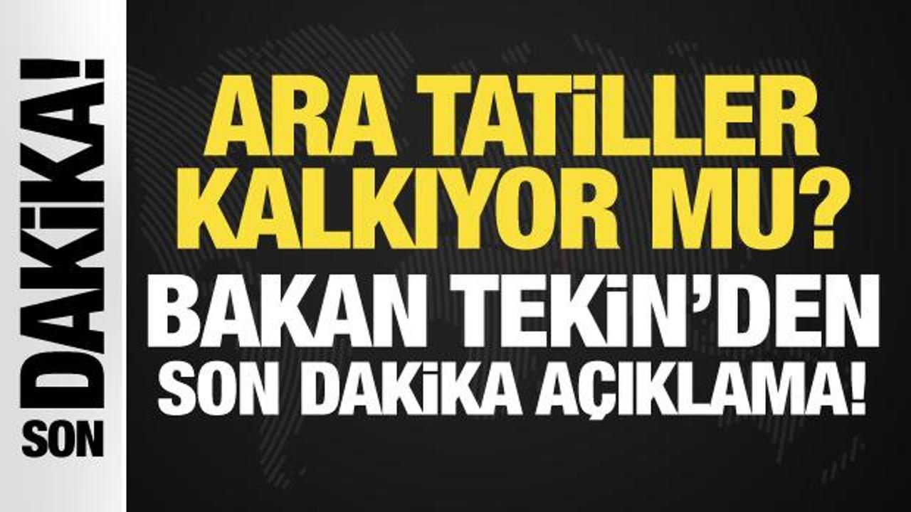 Ara tatiller kalkıyor mı? Bakan Tekin'den son dakika açıklama