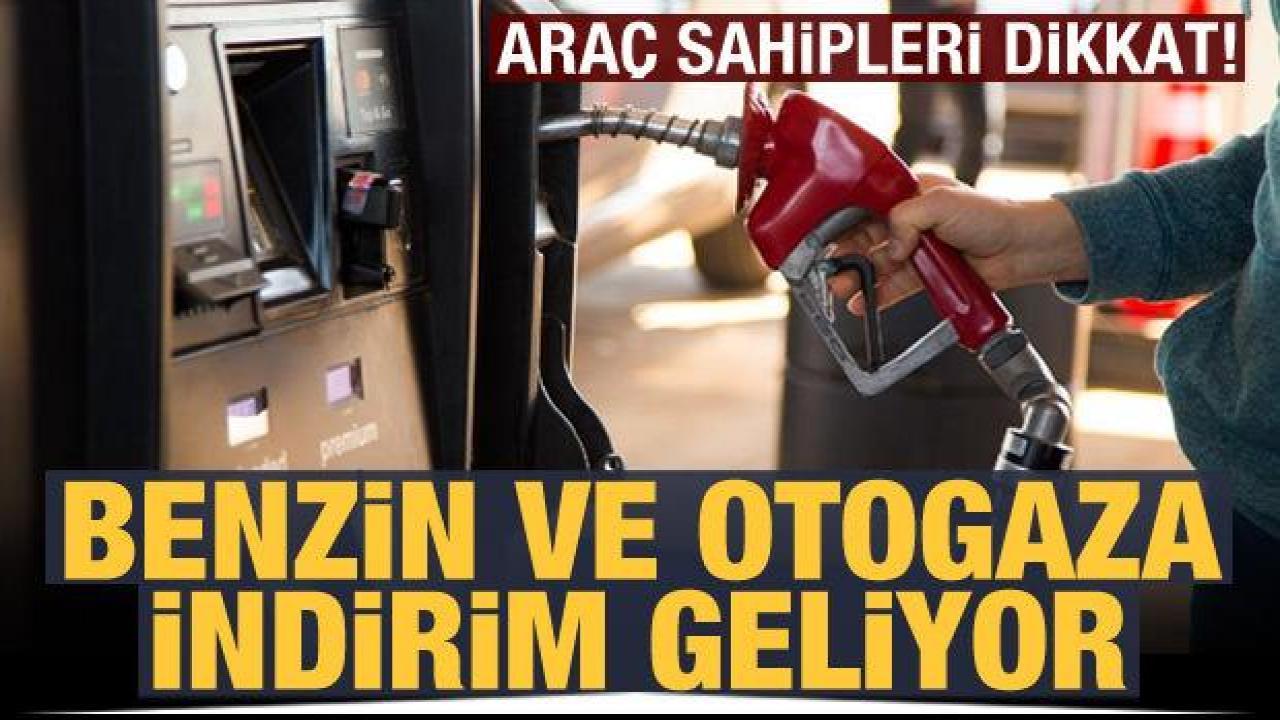 Araç sahipleri dikkat! Benzin ve otogaza indirim geliyor