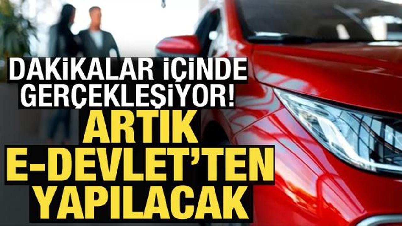 Aracı takas edecek alıcı ve satıcıya e-Devlet müjdesi