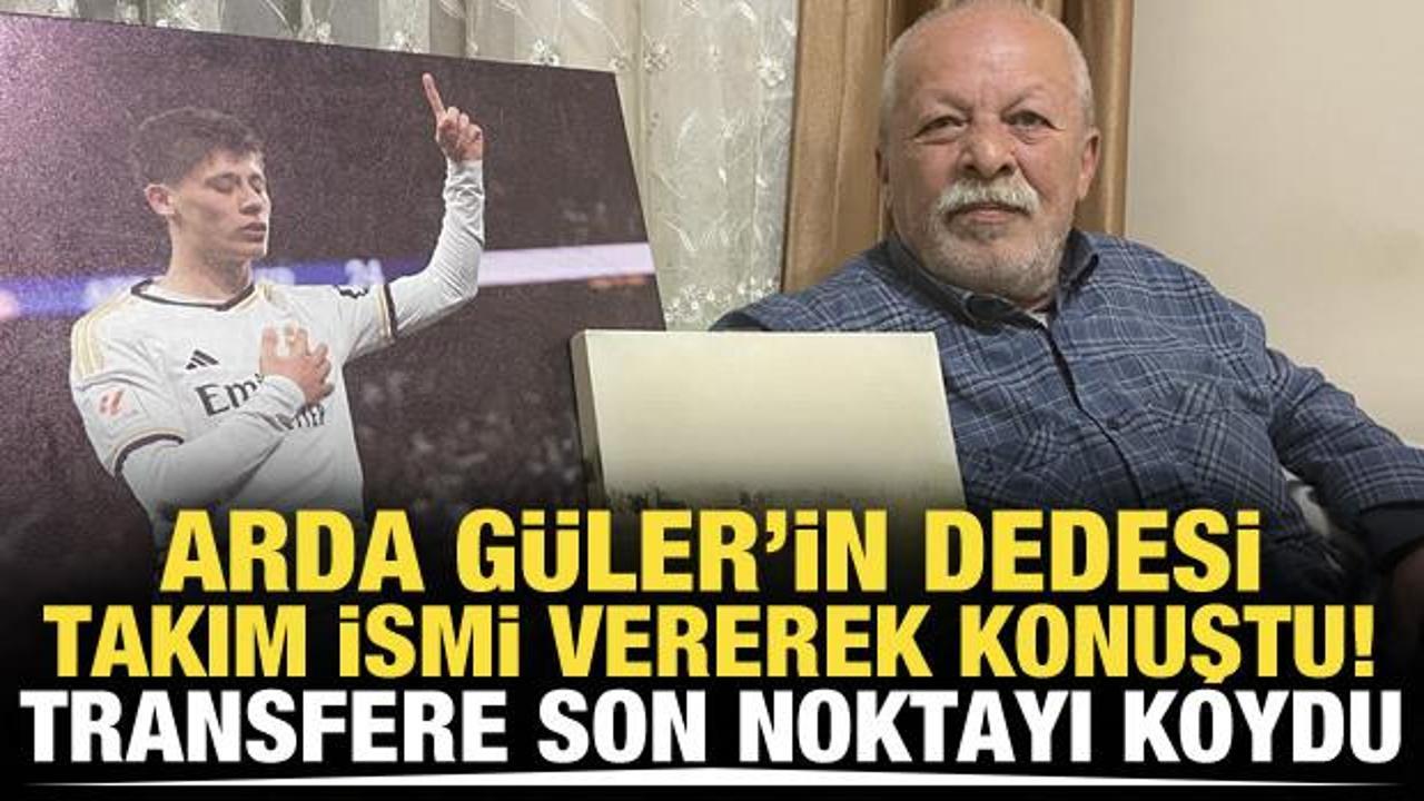 Arda Güler'in dedesi transfere son noktayı koydu!