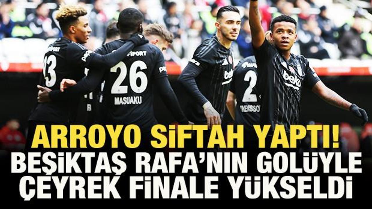 Arroyo siftah yaptı! Beşiktaş, Rafa Silva'nın golüyle çeyrek finale yükseldi