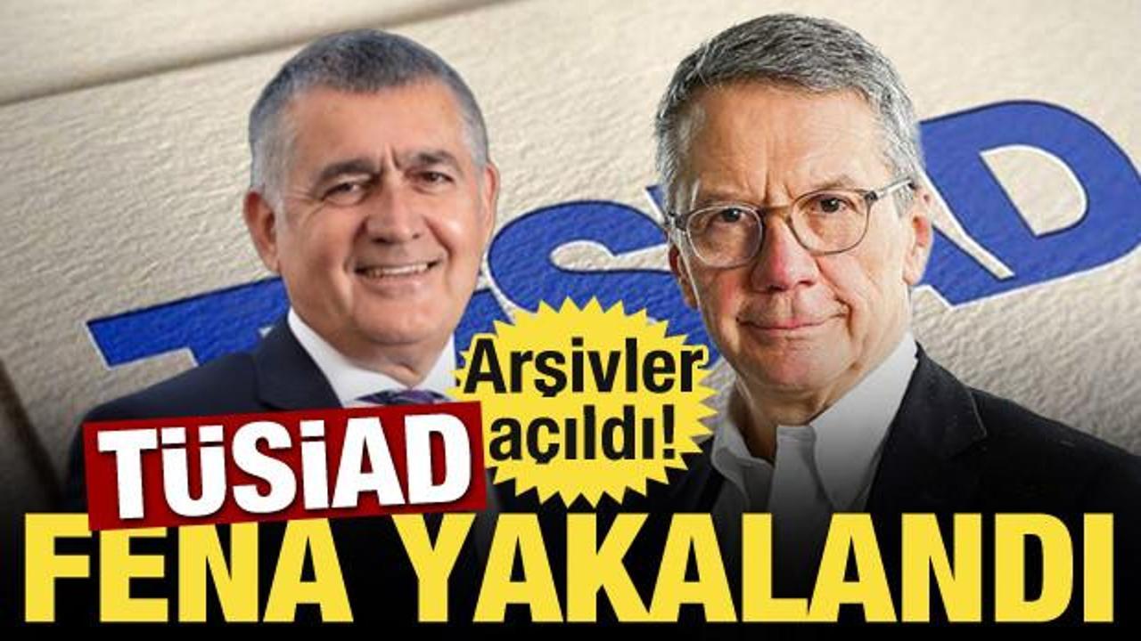 Arşivler açıldı! TÜSİAD fena yakalandı