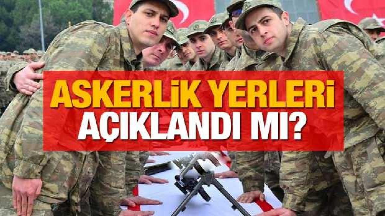 ASKERLİK YERLERİ AÇIKLANDI MI? e-Devlet TSK sonuç ekranı! 2022 Mayıs sevk tarihleri ne zaman?