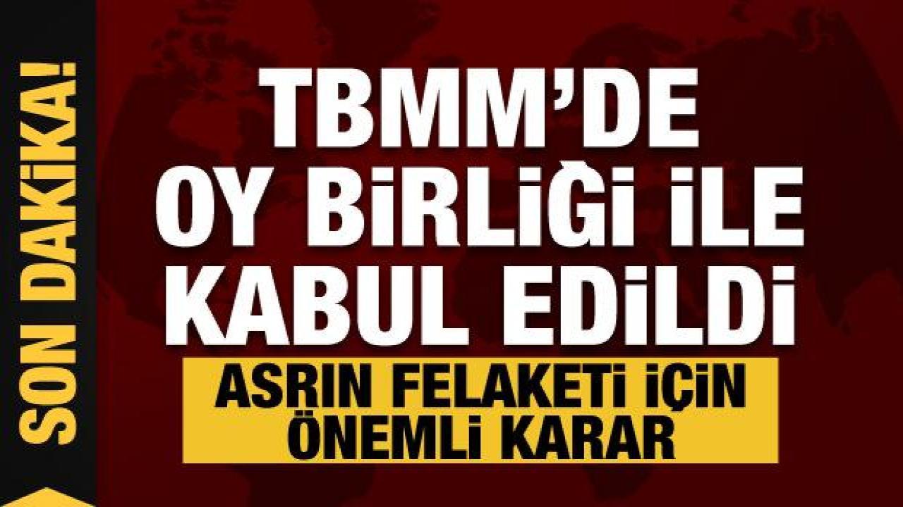 Asrın felaketinin sonuçlarının araştırılması için Meclis Araştırma Komisyonu kuruluyor