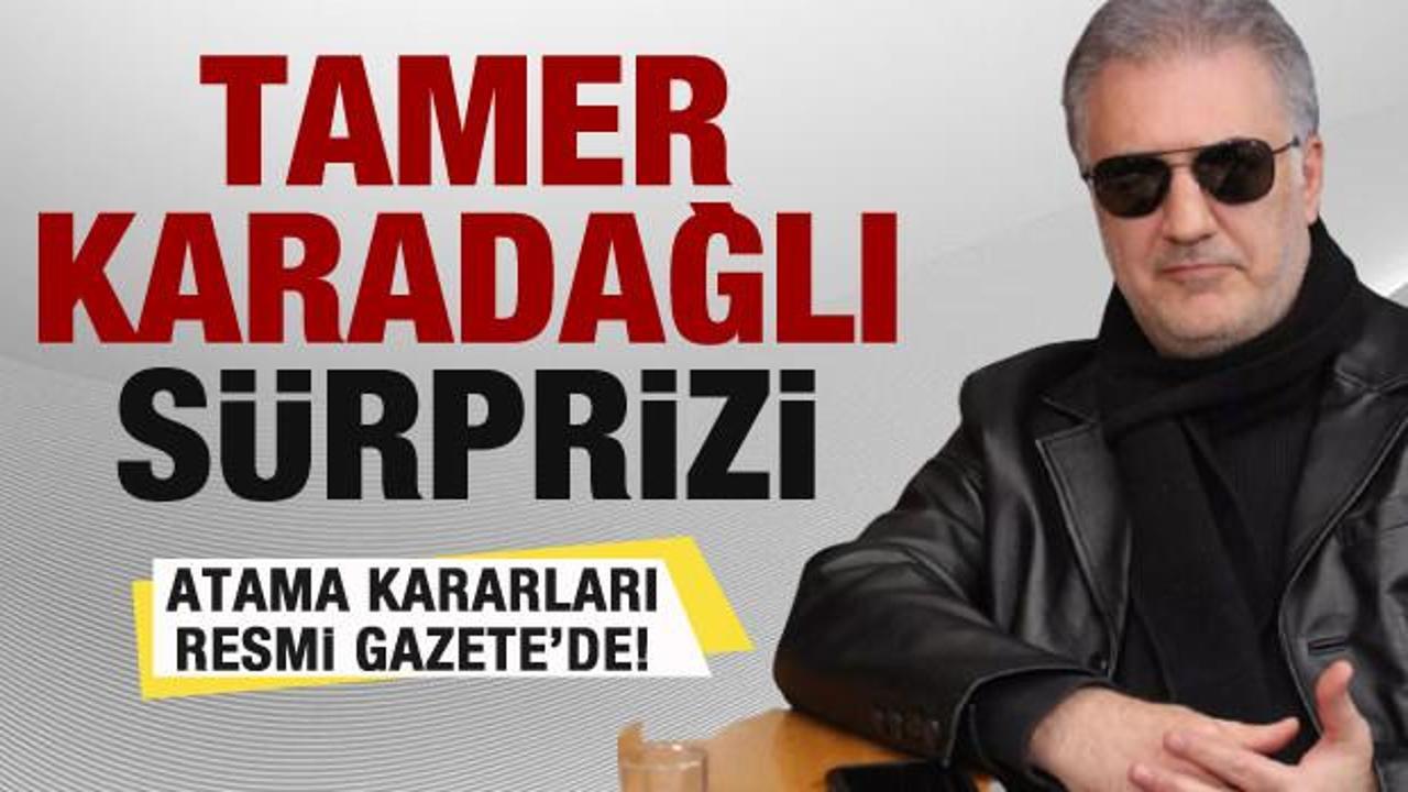 Atama kararları Resmi Gazetede! Tamer Karadağlı sürprizi
