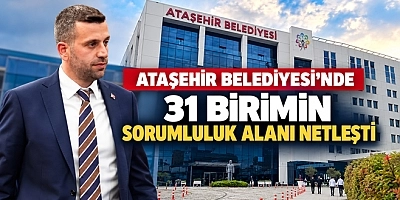 Ataşehir Belediyesi’nde 31 Birimin Sorumluluk Alanı Netleşti