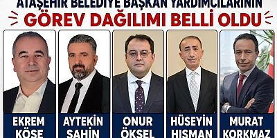 Ataşehir Belediyesi’nde Başkan Yardımcılarının Görev Alanları Belli Oldu