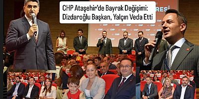 Ataşehir CHP’de Tarihi Gün: Yalçın’dan Duygulu Veda, Dizdaroğlu’ndan Mücadele Sözü. 
