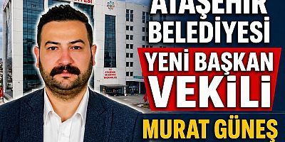 Ataşehir’de Başkan Vekili Belli Oldu: Murat Güneş Seçildi
