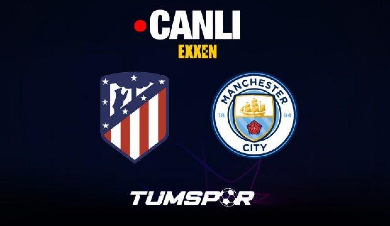 Atletico Madrid Manchester City Maçı Canlı İzle: Şampiyonlar Ligi Exxen ve Maçı Şifresiz Veren Kanallar