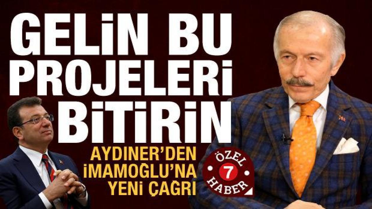 Aydıner'den İBB'ye yeni çağrı: Gelin bu projeleri yapın