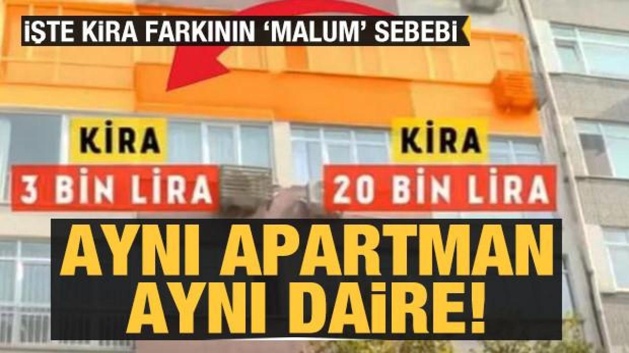 Aynı apartman aynı daire: Biri 3 bin TL diğeri 20 bin TL kira