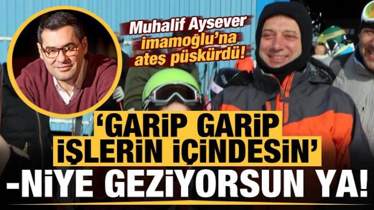 Aysever'den İmamoğlu'na: Garip garip işlerin içindesin, İstanbul'da otur ya...