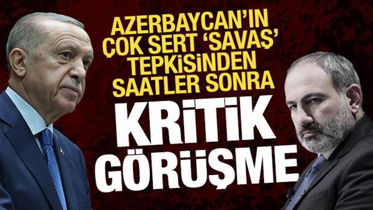 Azerbaycan'ın 'savaş' tepkisinden saatler sonra Erdoğan-Paşinyan arasında kritik görüşme