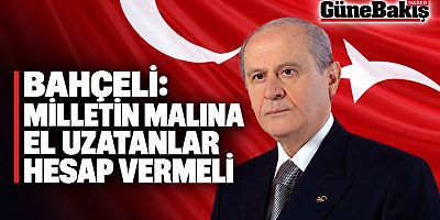 BAHÇELİ’DEN FON SORUŞTURMASI MESAJI
