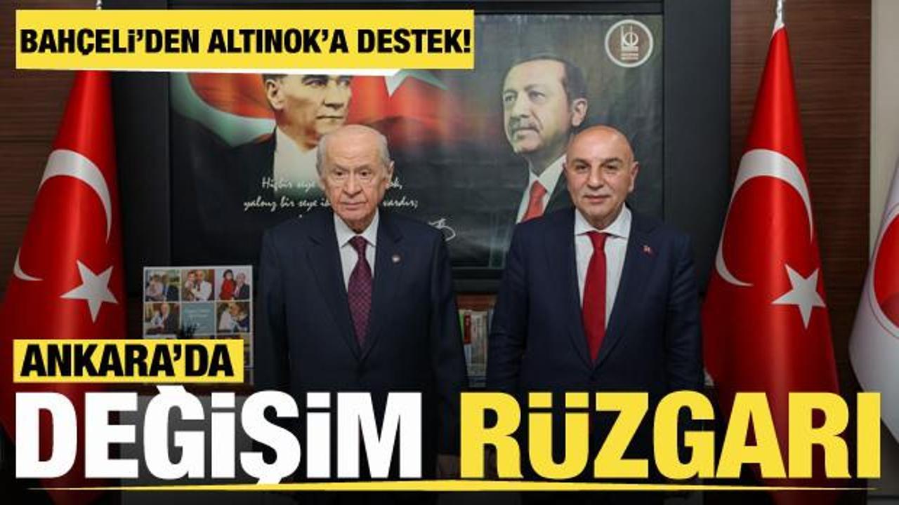 Bahçeli'den Altınok'a destek: Ankara'da değişim rüzgarı!