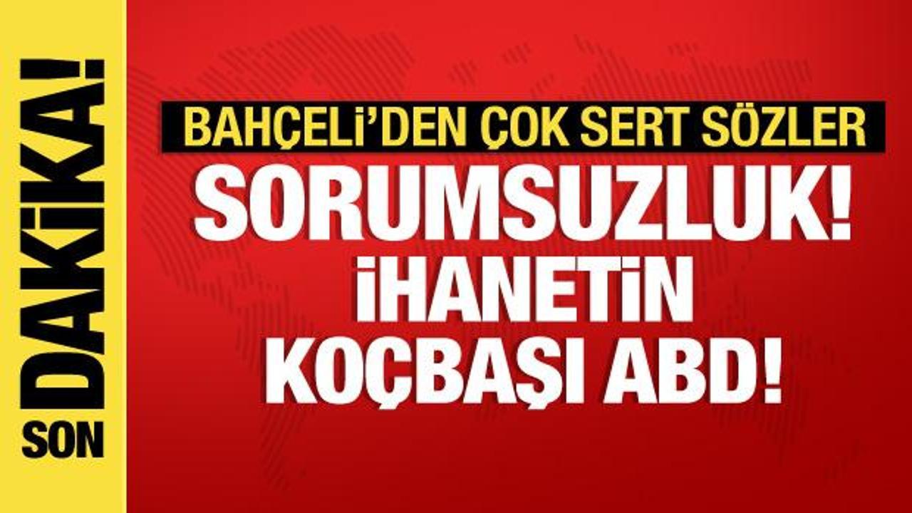 Bahçeli'den BM Barış Gücü ve ABD'ye sert tepki: Sorumsuzluk, ihanetin koçbaşı ABD!