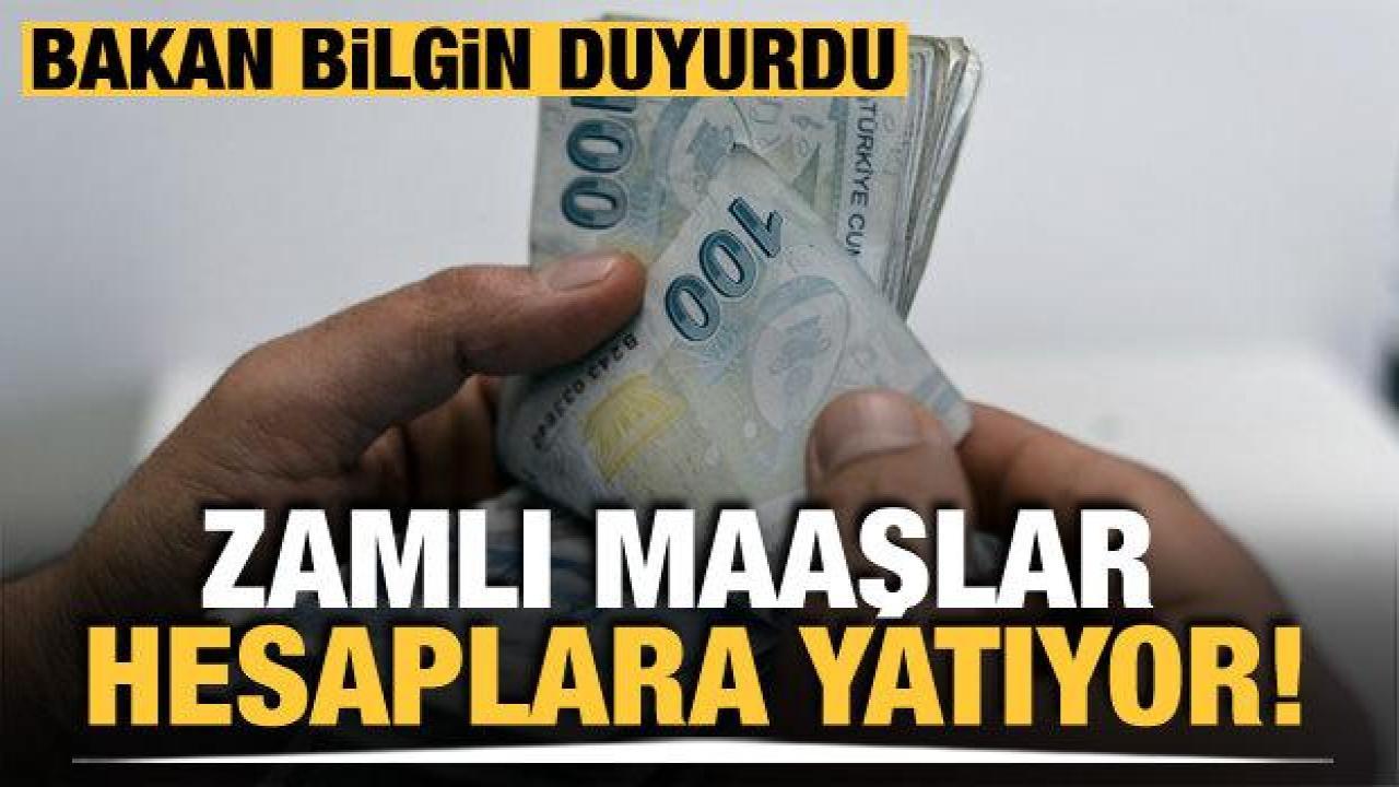Bakan Bilgin: Zamlı memur maaşları hesaplara yatırılıyor