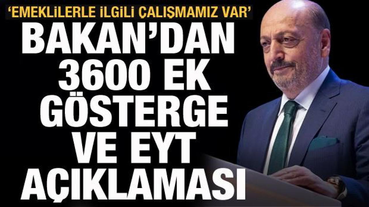 Bakan Bilgin'den 3600 ek gösterge ve EYT açıklaması