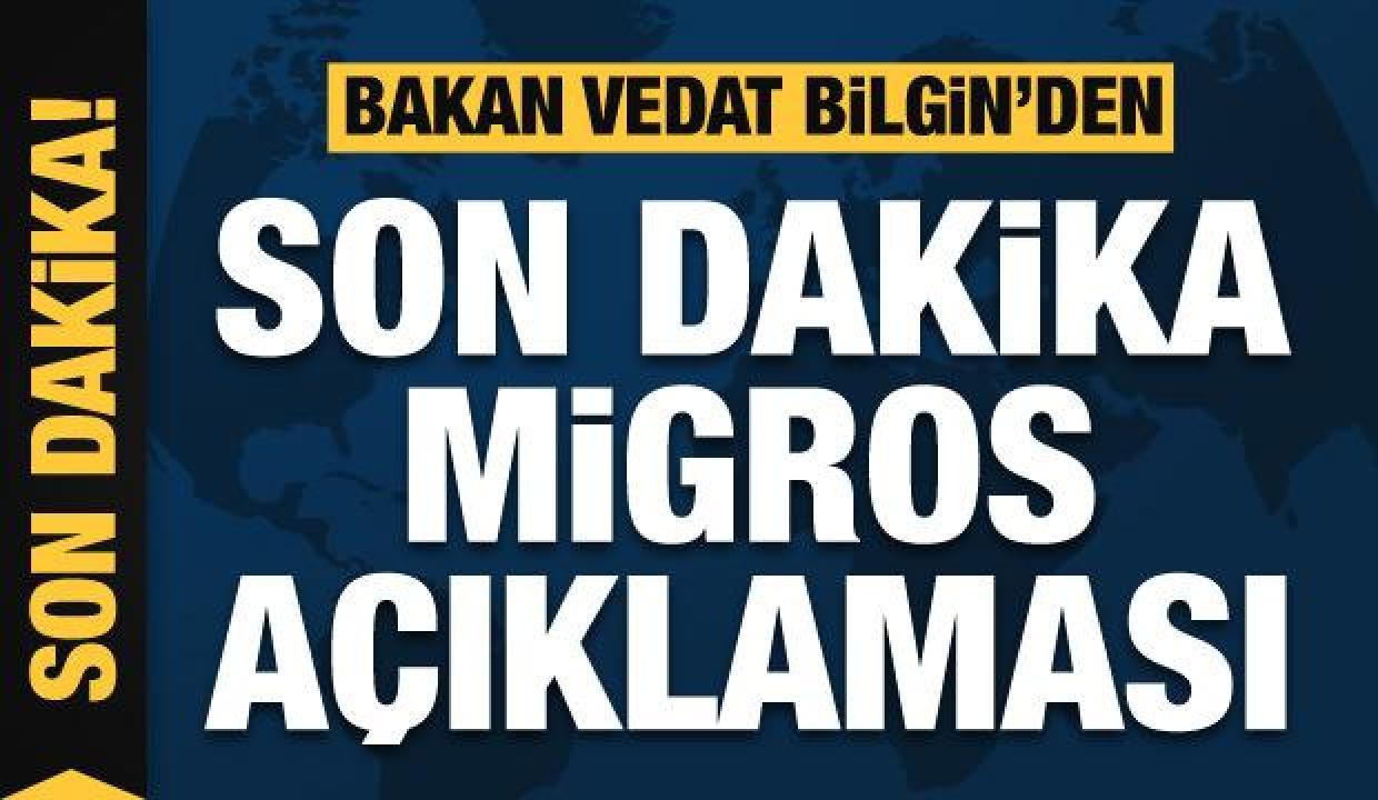 Bakan Bilgin'den Migros açıklaması: Soruşturma başlattık