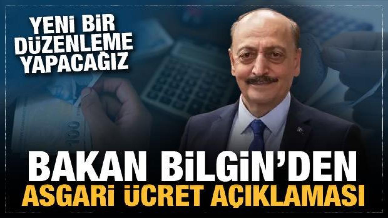 Bakan Bilgin'den son dakika asgari ücret açıklaması