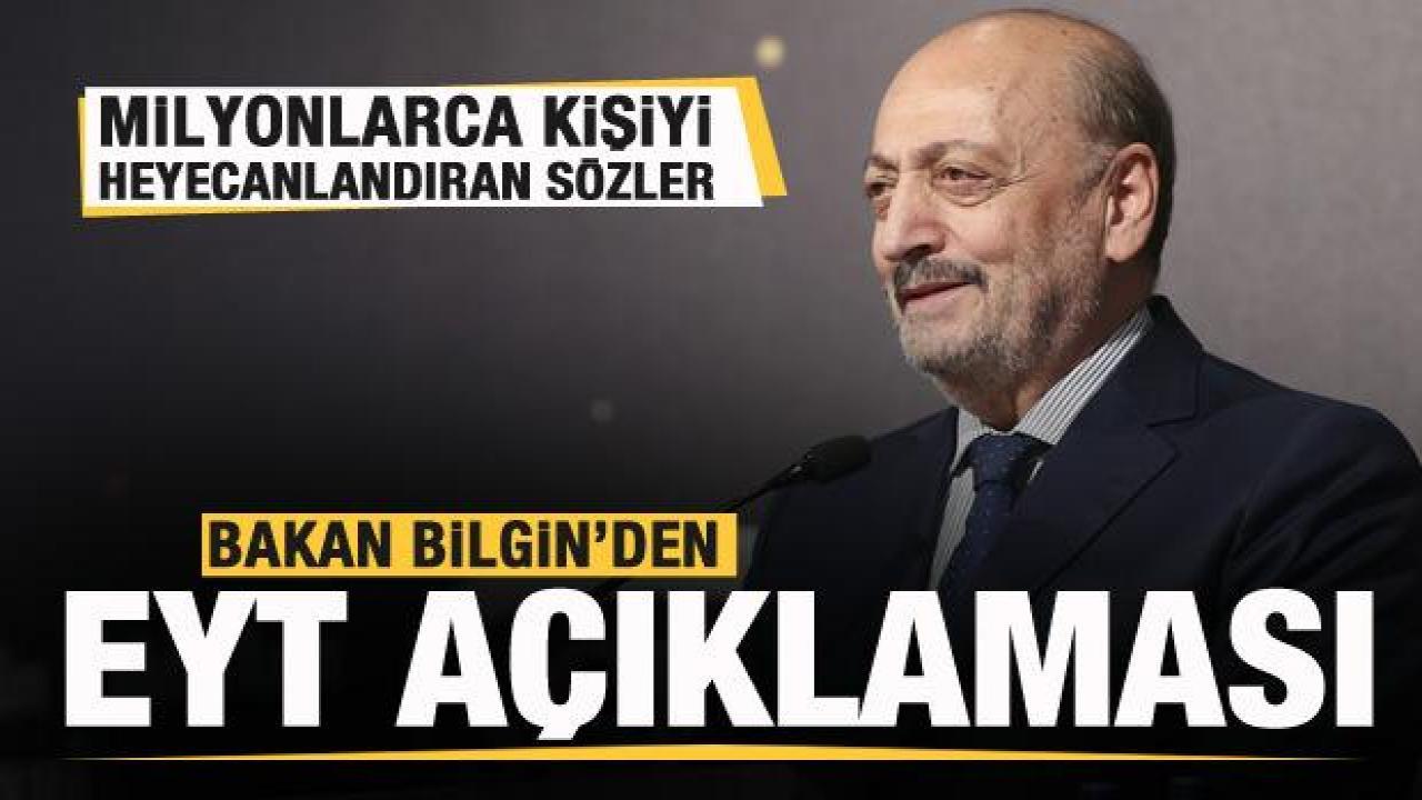 Bakan Bilgin'den son dakika EYT açıklaması! Heyecanlandıran sözler